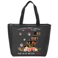 A Woman Cannot Survive On Books Alone She Also Needs Dogs Zip Tote Bag