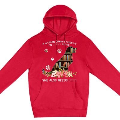 A Woman Cannot Survive On Books Alone She Also Needs Dogs Premium Pullover Hoodie