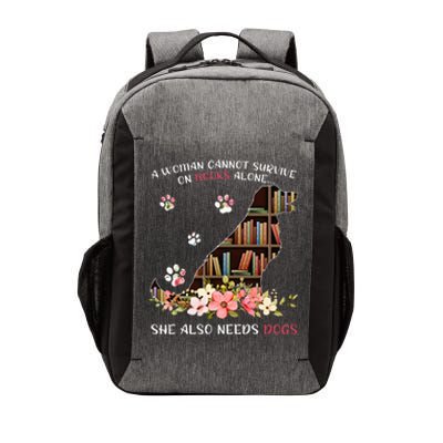 A Woman Cannot Survive On Books Alone She Also Needs Dogs Vector Backpack