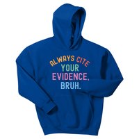 Al Ways Cite Your Evidence Bruh Kids Hoodie