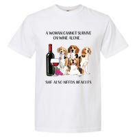 A Woman Cannot Survive On Wine Alone Beagle Lovers Garment-Dyed Heavyweight T-Shirt