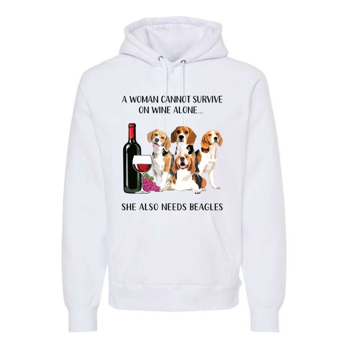 A Woman Cannot Survive On Wine Alone Beagle Lovers Premium Hoodie