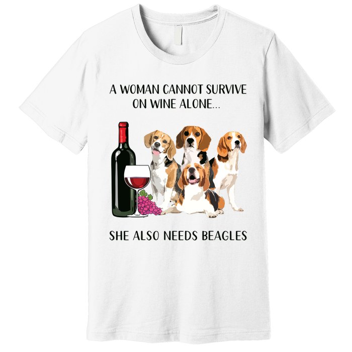 A Woman Cannot Survive On Wine Alone Beagle Lovers Premium T-Shirt