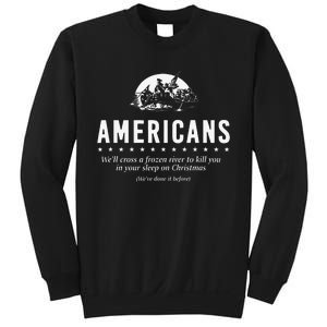 Americans WeLl Cross A Frozen River Sweatshirt