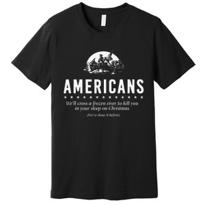 Americans WeLl Cross A Frozen River Premium T-Shirt