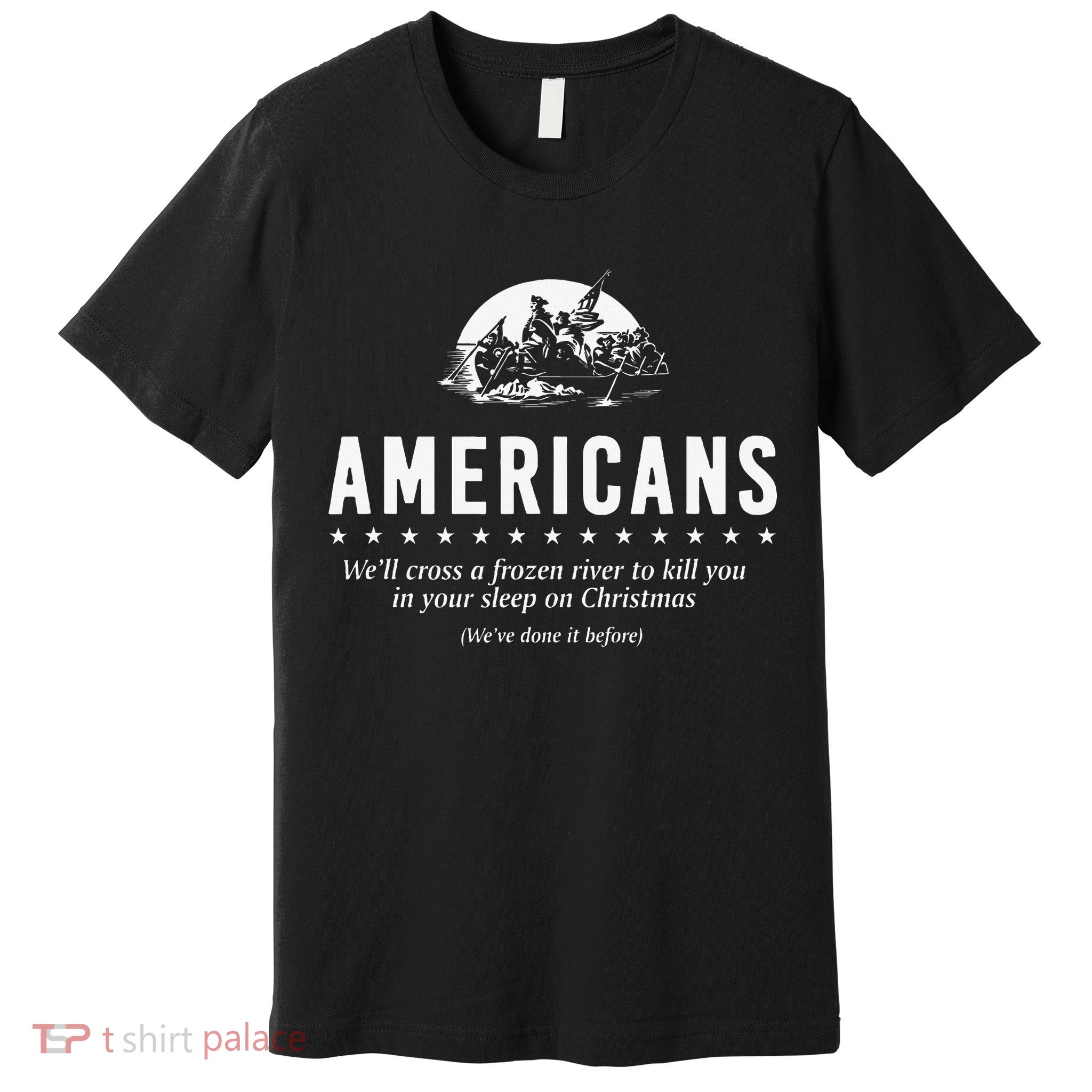 Americans WeLl Cross A Frozen River Premium T-Shirt