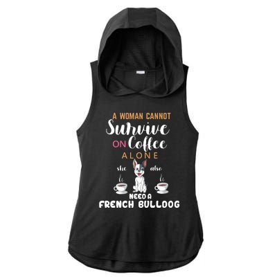 A Woman Cannot Survive On Coffee Alone She Need A French Bulldog Ladies PosiCharge Tri-Blend Wicking Draft Hoodie Tank