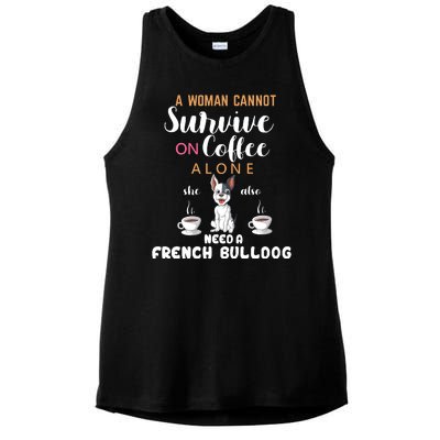 A Woman Cannot Survive On Coffee Alone She Need A French Bulldog Ladies PosiCharge Tri-Blend Wicking Tank