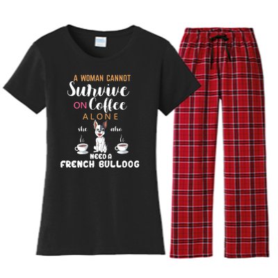 A Woman Cannot Survive On Coffee Alone She Need A French Bulldog Women's Flannel Pajama Set