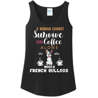 A Woman Cannot Survive On Coffee Alone She Need A French Bulldog Ladies Essential Tank