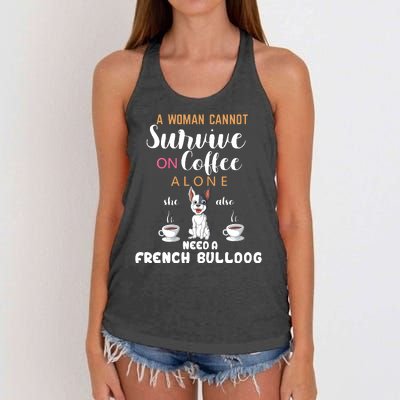 A Woman Cannot Survive On Coffee Alone She Need A French Bulldog Women's Knotted Racerback Tank