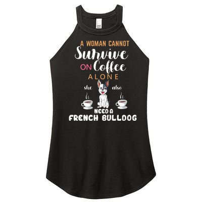 A Woman Cannot Survive On Coffee Alone She Need A French Bulldog Women's Perfect Tri Rocker Tank