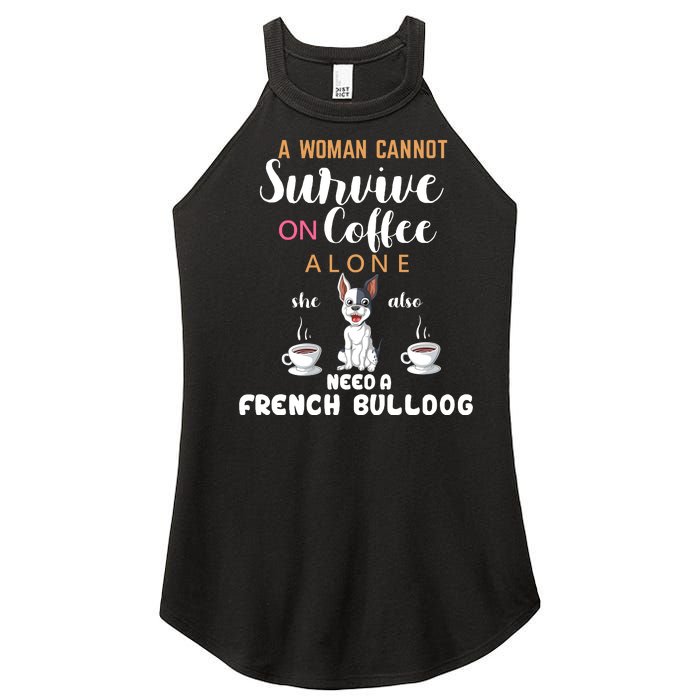 A Woman Cannot Survive On Coffee Alone She Need A French Bulldog Women's Perfect Tri Rocker Tank