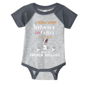 A Woman Cannot Survive On Coffee Alone She Need A French Bulldog Infant Baby Jersey Bodysuit