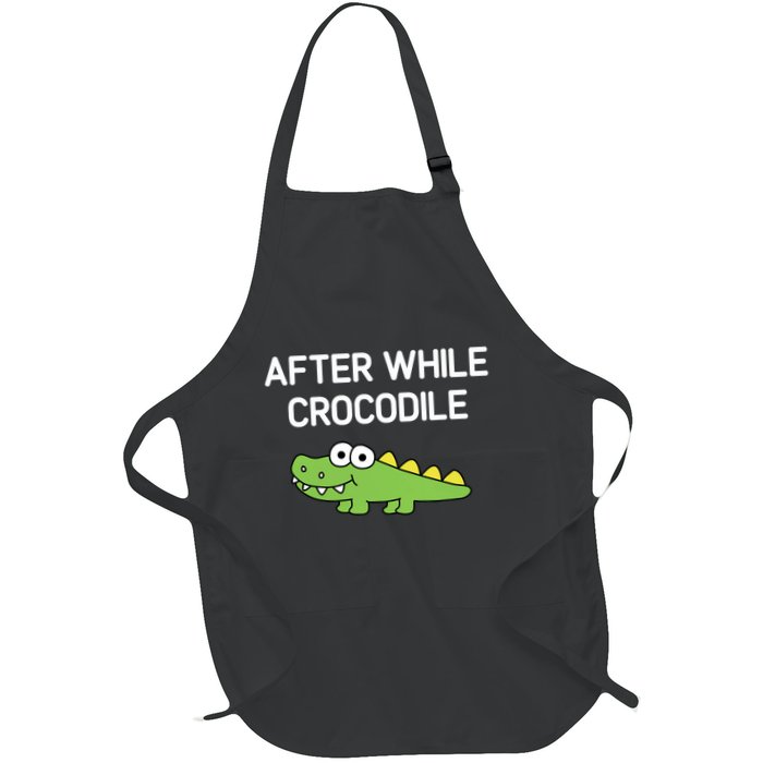 After While Crocodile Funny Jokes Sarcastic Full-Length Apron With Pockets