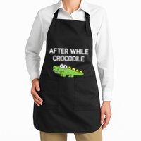 After While Crocodile Funny Jokes Sarcastic Full-Length Apron With Pockets