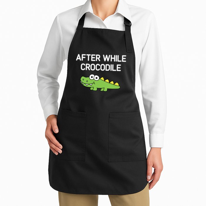 After While Crocodile Funny Jokes Sarcastic Full-Length Apron With Pockets
