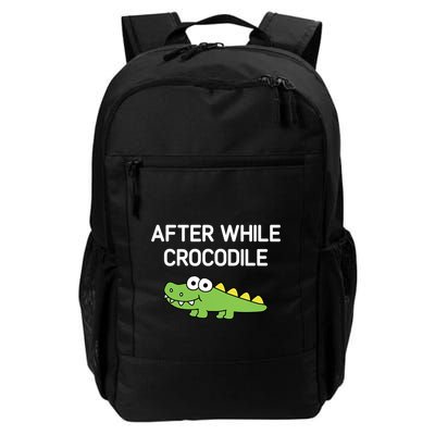 After While Crocodile Funny Jokes Sarcastic Daily Commute Backpack
