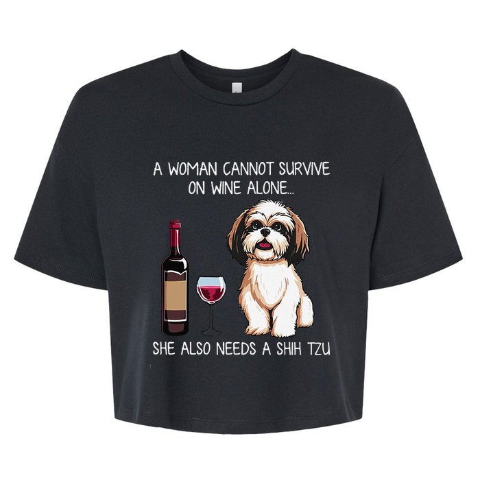 A Woman Cannot Survive On Wine Alone She Needs A Shih Tzu Bella+Canvas Jersey Crop Tee