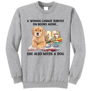 A Woman Cannot Survive On Books Alone She Also Needs A Dog Tall Sweatshirt