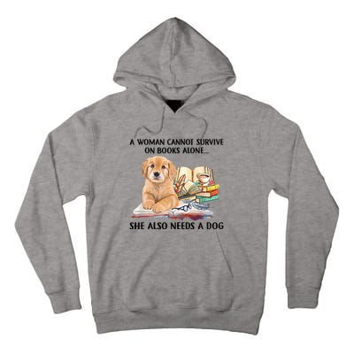 A Woman Cannot Survive On Books Alone She Also Needs A Dog Tall Hoodie