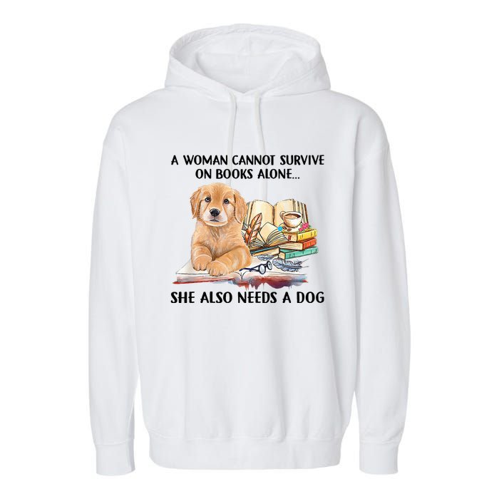 A Woman Cannot Survive On Books Alone She Also Needs A Dog Garment-Dyed Fleece Hoodie