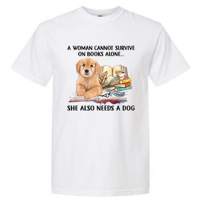 A Woman Cannot Survive On Books Alone She Also Needs A Dog Garment-Dyed Heavyweight T-Shirt