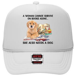 A Woman Cannot Survive On Books Alone She Also Needs A Dog High Crown Mesh Back Trucker Hat