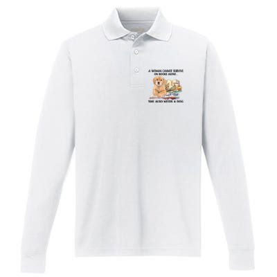 A Woman Cannot Survive On Books Alone She Also Needs A Dog Performance Long Sleeve Polo