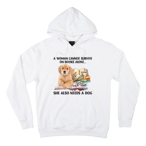 A Woman Cannot Survive On Books Alone She Also Needs A Dog Hoodie