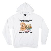 A Woman Cannot Survive On Books Alone She Also Needs A Dog Hoodie