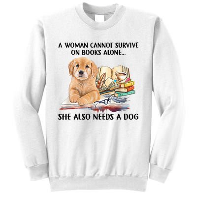 A Woman Cannot Survive On Books Alone She Also Needs A Dog Sweatshirt