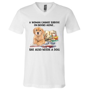 A Woman Cannot Survive On Books Alone She Also Needs A Dog V-Neck T-Shirt