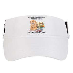 A Woman Cannot Survive On Books Alone She Also Needs A Dog Adult Drive Performance Visor