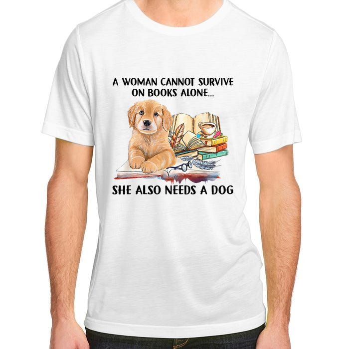 A Woman Cannot Survive On Books Alone She Also Needs A Dog Adult ChromaSoft Performance T-Shirt