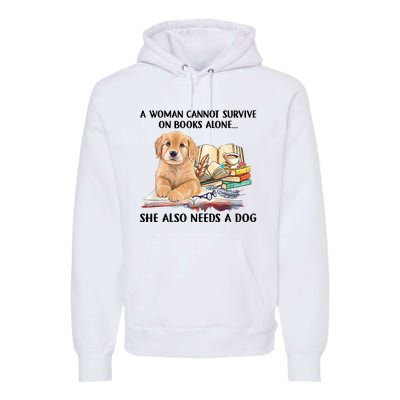 A Woman Cannot Survive On Books Alone She Also Needs A Dog Premium Hoodie