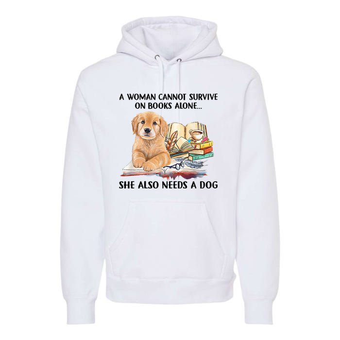 A Woman Cannot Survive On Books Alone She Also Needs A Dog Premium Hoodie