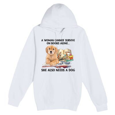 A Woman Cannot Survive On Books Alone She Also Needs A Dog Premium Pullover Hoodie