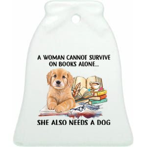 A Woman Cannot Survive On Books Alone She Also Needs A Dog Ceramic Bell Ornament