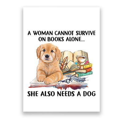 A Woman Cannot Survive On Books Alone She Also Needs A Dog Poster