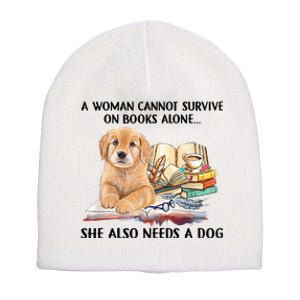 A Woman Cannot Survive On Books Alone She Also Needs A Dog Short Acrylic Beanie