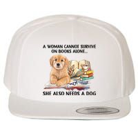 A Woman Cannot Survive On Books Alone She Also Needs A Dog Wool Snapback Cap