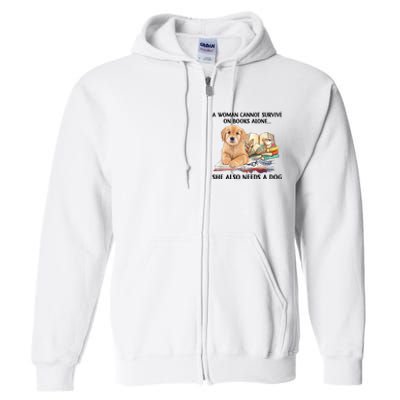 A Woman Cannot Survive On Books Alone She Also Needs A Dog Full Zip Hoodie