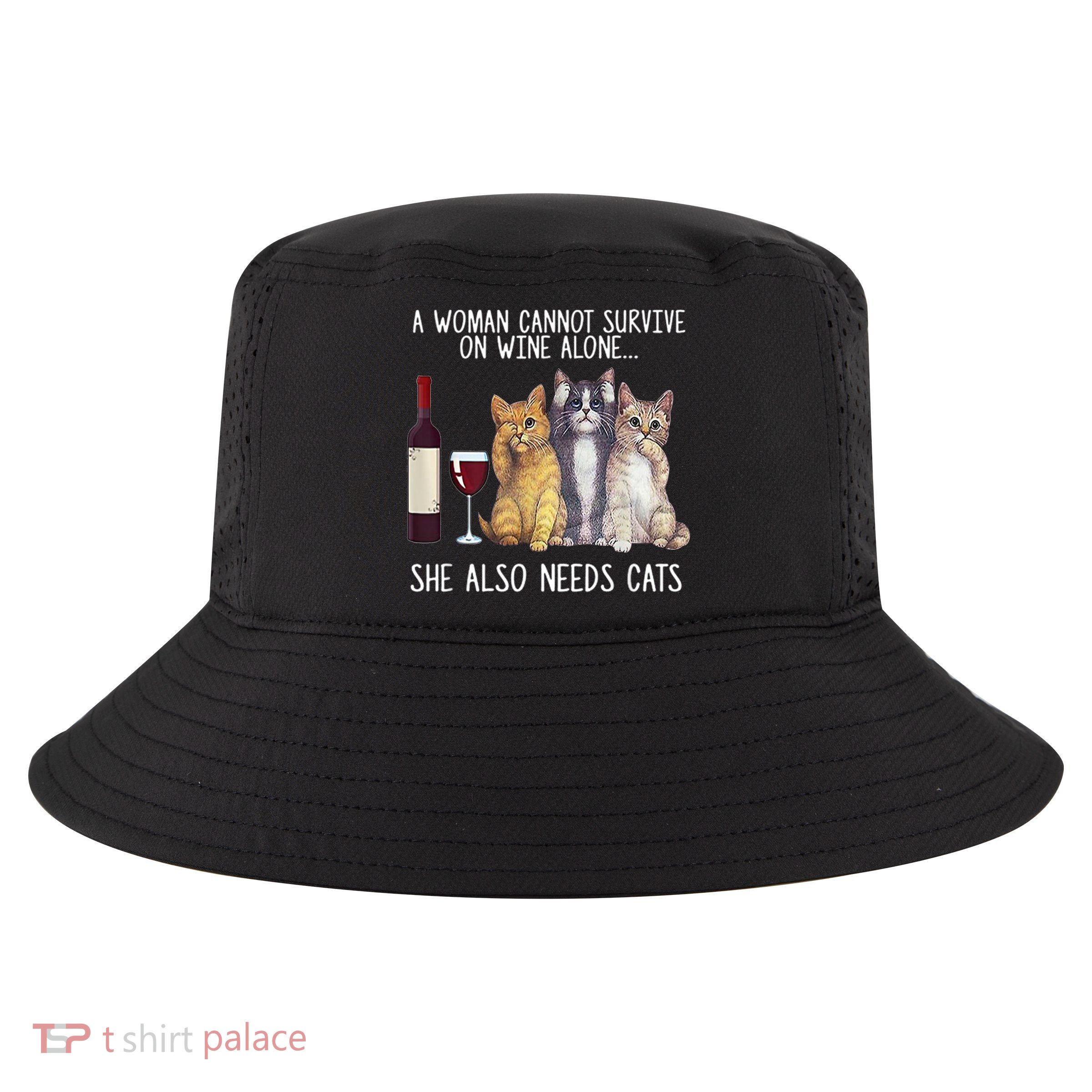A Woman Cannot Survive On Wine Alone She Also Needs Cat Cool Comfort Performance Bucket Hat