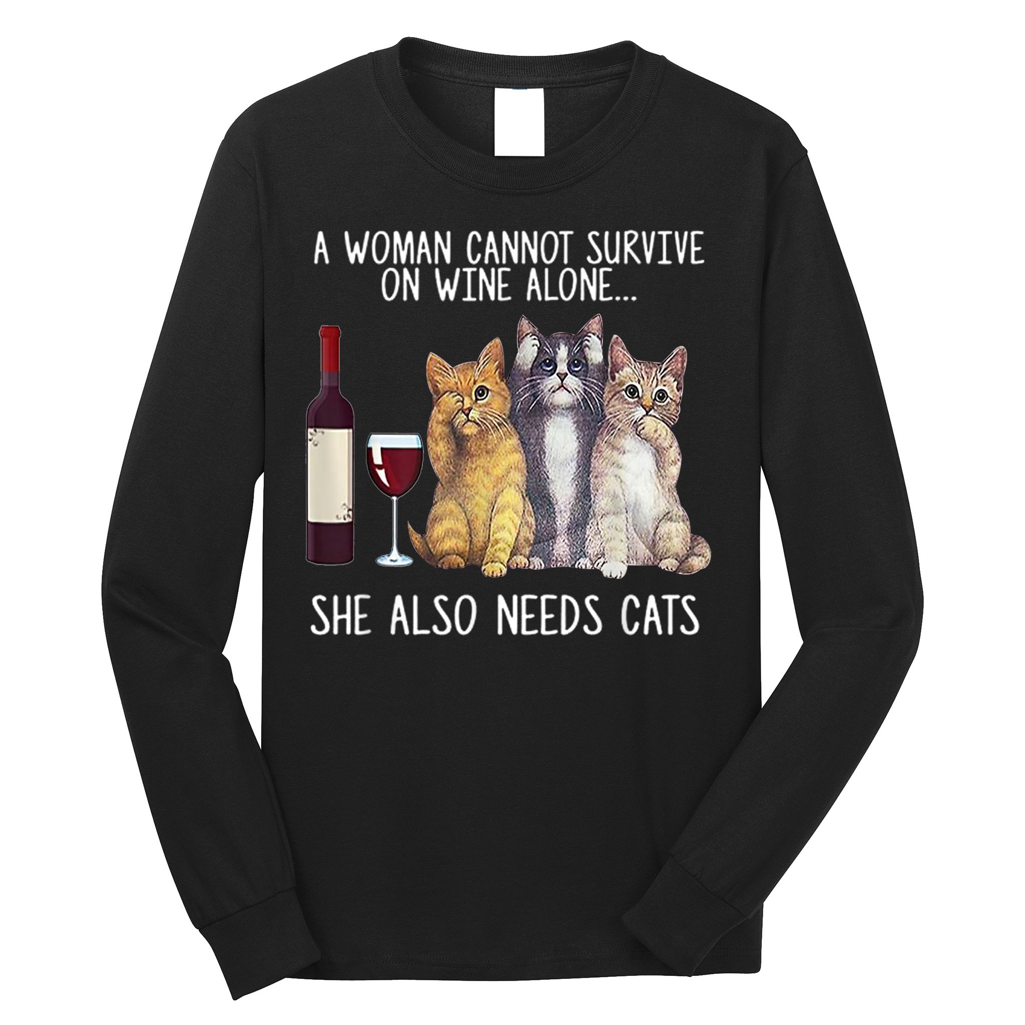 A Woman Cannot Survive On Wine Alone She Also Needs Cat Long Sleeve Shirt