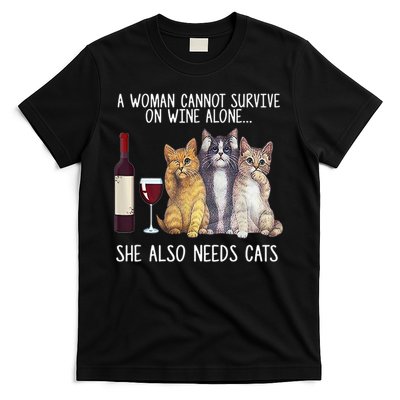 A Woman Cannot Survive On Wine Alone She Also Needs Cat T-Shirt