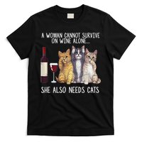A Woman Cannot Survive On Wine Alone She Also Needs Cat T-Shirt