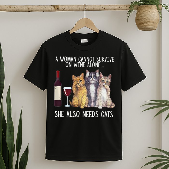 A Woman Cannot Survive On Wine Alone She Also Needs Cat T-Shirt