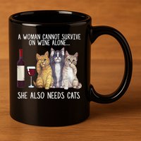 A Woman Cannot Survive On Wine Alone She Also Needs Cat 11oz C Handle Ceramic Mug