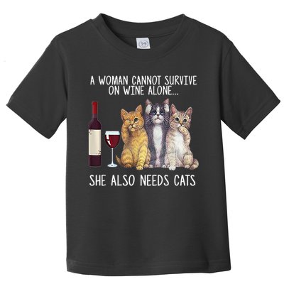 A Woman Cannot Survive On Wine Alone She Also Needs Cat Toddler T-Shirt